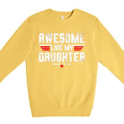 Awesome Like My Daughter Funny Fathers Day Dad Premium Crewneck Sweatshirt