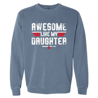 Awesome Like My Daughter Funny Fathers Day Dad Garment-Dyed Sweatshirt