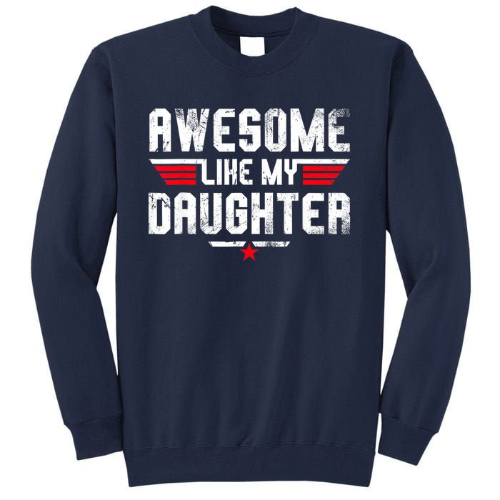 Awesome Like My Daughter Funny Fathers Day Dad Tall Sweatshirt