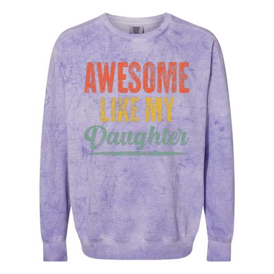 Awesome Like My Daughter Funny Father's Day From Daughter Colorblast Crewneck Sweatshirt