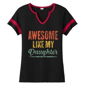 Awesome Like My Daughter Funny Father's Day From Daughter Ladies Halftime Notch Neck Tee