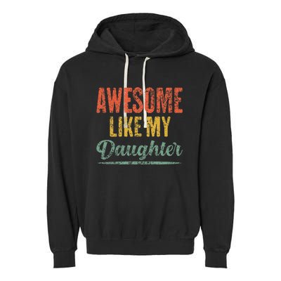 Awesome Like My Daughter Funny Father's Day From Daughter Garment-Dyed Fleece Hoodie