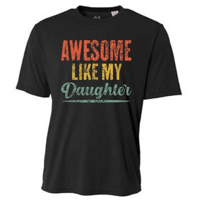 Awesome Like My Daughter Funny Father's Day From Daughter Cooling Performance Crew T-Shirt