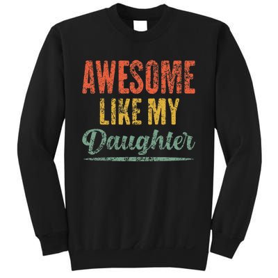 Awesome Like My Daughter Funny Father's Day From Daughter Sweatshirt