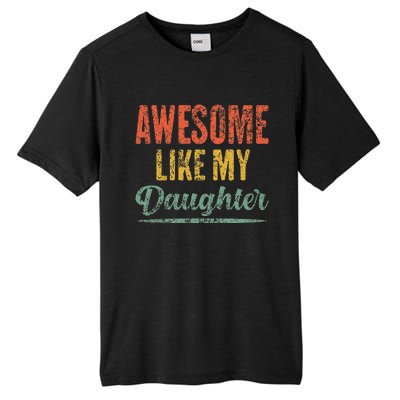 Awesome Like My Daughter Funny Father's Day From Daughter Tall Fusion ChromaSoft Performance T-Shirt