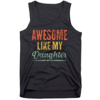 Awesome Like My Daughter Funny Father's Day From Daughter Tank Top