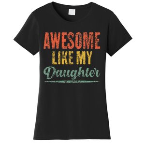 Awesome Like My Daughter Funny Father's Day From Daughter Women's T-Shirt