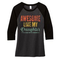 Awesome Like My Daughter Funny Father's Day From Daughter Women's Tri-Blend 3/4-Sleeve Raglan Shirt