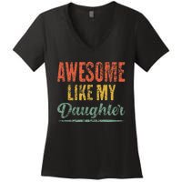 Awesome Like My Daughter Funny Father's Day From Daughter Women's V-Neck T-Shirt