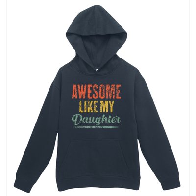 Awesome Like My Daughter Funny Father's Day From Daughter Urban Pullover Hoodie