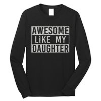 Awesome Like My Daughter Retro Dad Funny Fathers Day Long Sleeve Shirt