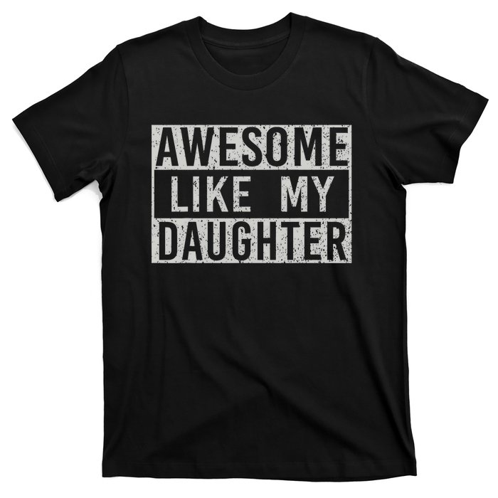 Awesome Like My Daughter Retro Dad Funny Fathers Day T-Shirt