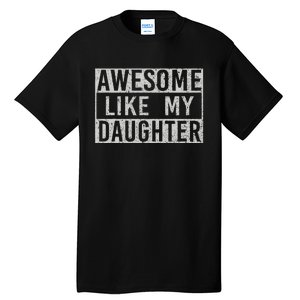 Awesome Like My Daughter Retro Dad Funny Fathers Day Tall T-Shirt