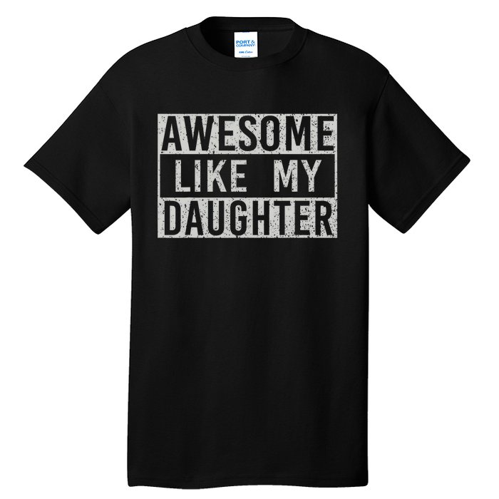 Awesome Like My Daughter Retro Dad Funny Fathers Day Tall T-Shirt