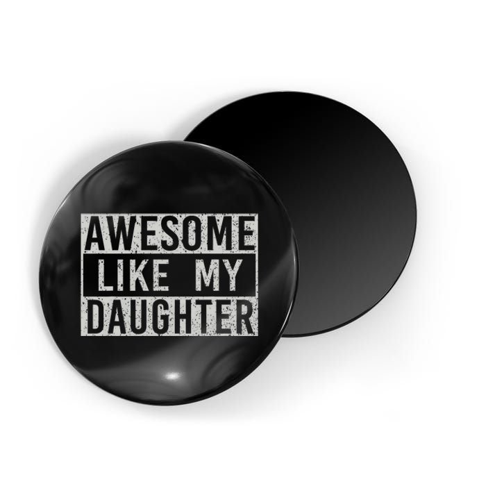 Awesome Like My Daughter Retro Dad Funny Fathers Day Magnet