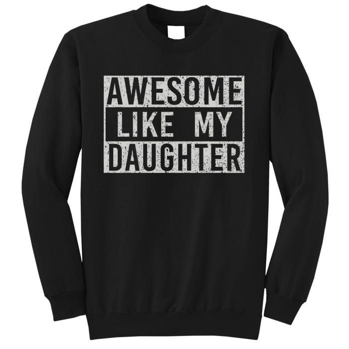 Awesome Like My Daughter Retro Dad Funny Fathers Day Tall Sweatshirt