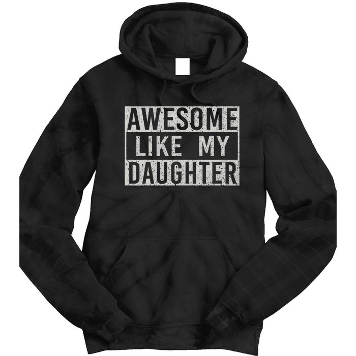 Awesome Like My Daughter Retro Dad Funny Fathers Day Tie Dye Hoodie