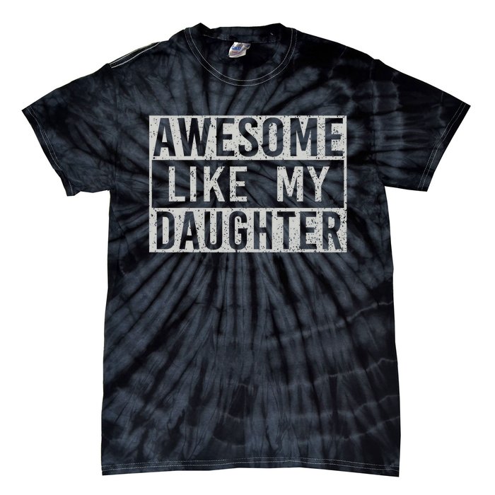 Awesome Like My Daughter Retro Dad Funny Fathers Day Tie-Dye T-Shirt