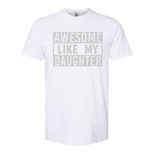 Awesome Like My Daughter Retro Dad Funny Fathers Day Softstyle CVC T-Shirt