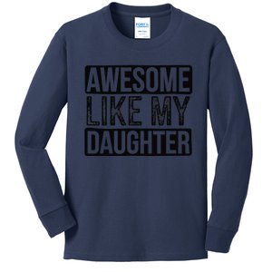 Awesome Like My Daughter Gifts Man Funny Fathers Day Daddy Kids Long Sleeve Shirt