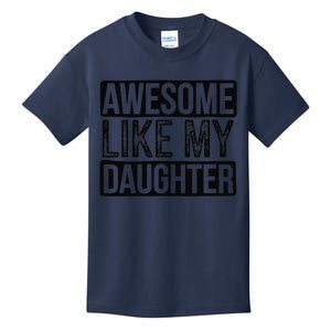 Awesome Like My Daughter Gifts Man Funny Fathers Day Daddy Kids T-Shirt