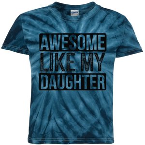 Awesome Like My Daughter Gifts Man Funny Fathers Day Daddy Kids Tie-Dye T-Shirt