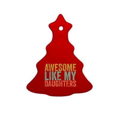 Awesome Like My Daughter Retro Men Dad Funny Fathers Ceramic Tree Ornament