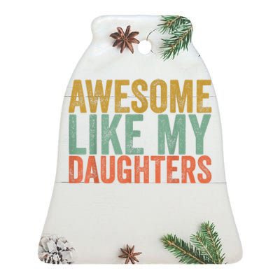 Awesome Like My Daughter Retro Men Dad Funny Fathers Ceramic Bell Ornament