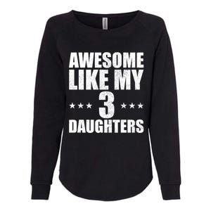 Awesome Like My Three Daughters Fathers Day Retro Great Gift Womens California Wash Sweatshirt