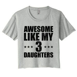 Awesome Like My Three Daughters Fathers Day Retro Great Gift Women's Crop Top Tee