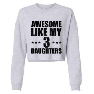 Awesome Like My Three Daughters Fathers Day Retro Great Gift Cropped Pullover Crew