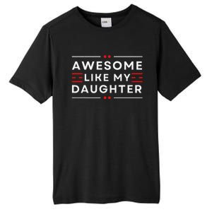 Awesome Like My Daughter FatherS Day Tall Fusion ChromaSoft Performance T-Shirt