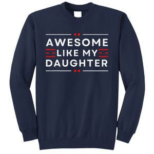 Awesome Like My Daughter FatherS Day Tall Sweatshirt