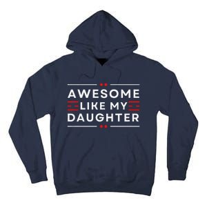 Awesome Like My Daughter FatherS Day Tall Hoodie