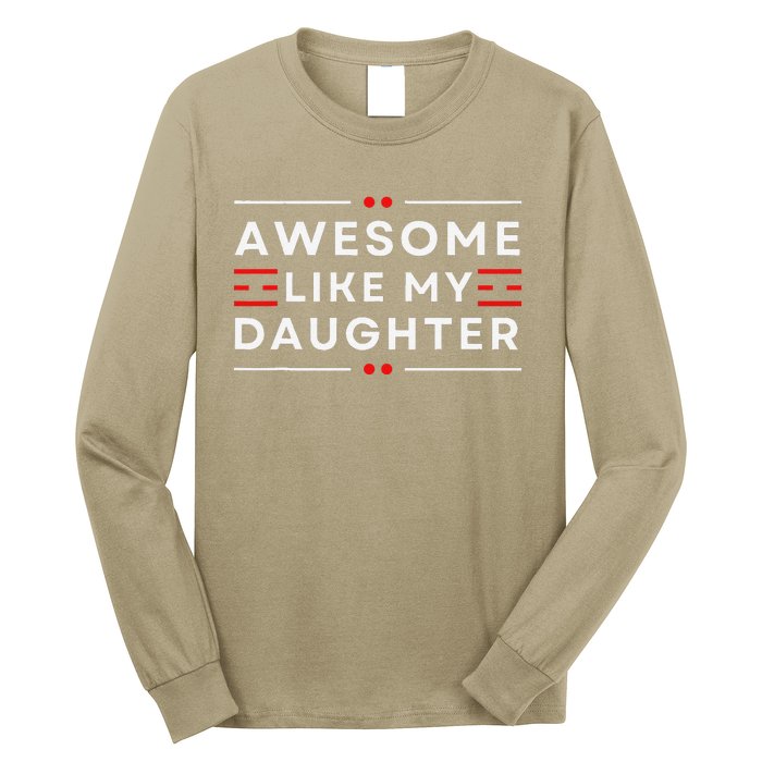 Awesome Like My Daughter FatherS Day Long Sleeve Shirt