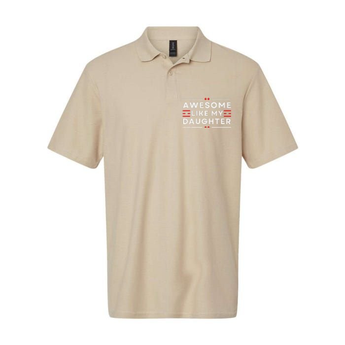 Awesome Like My Daughter FatherS Day Softstyle Adult Sport Polo