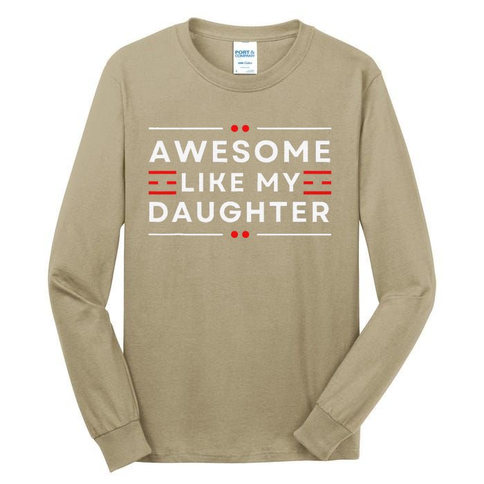 Awesome Like My Daughter FatherS Day Tall Long Sleeve T-Shirt