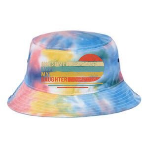 Awesome Like My Daughter Retro Funny Dad Fathers Day Tie Dye Newport Bucket Hat