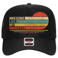 Awesome Like My Daughter Retro Funny Dad Fathers Day High Crown Mesh Back Trucker Hat