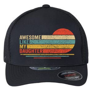 Awesome Like My Daughter Retro Funny Dad Fathers Day Flexfit Unipanel Trucker Cap