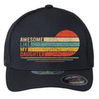 Awesome Like My Daughter Retro Funny Dad Fathers Day Flexfit Unipanel Trucker Cap