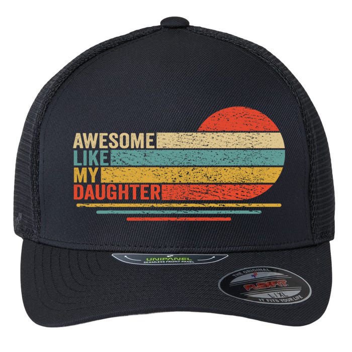 Awesome Like My Daughter Retro Funny Dad Fathers Day Flexfit Unipanel Trucker Cap