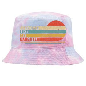 Awesome Like My Daughter Retro Funny Dad Fathers Day Tie-Dyed Bucket Hat