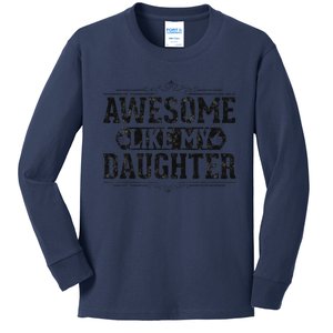 Awesome Like My Daughter FatherS Day Funny Dad Kids Long Sleeve Shirt