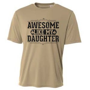 Awesome Like My Daughter FatherS Day Funny Dad Cooling Performance Crew T-Shirt