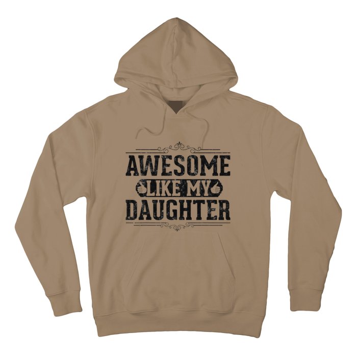 Awesome Like My Daughter FatherS Day Funny Dad Hoodie