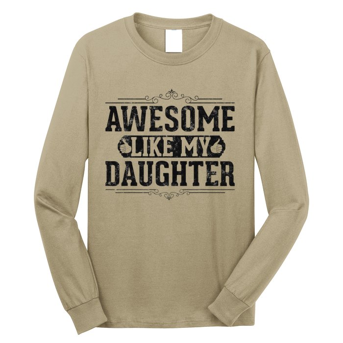 Awesome Like My Daughter FatherS Day Funny Dad Long Sleeve Shirt