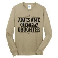 Awesome Like My Daughter FatherS Day Funny Dad Tall Long Sleeve T-Shirt