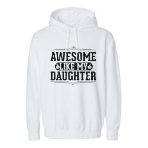 Awesome Like My Daughter FatherS Day Funny Dad Garment-Dyed Fleece Hoodie