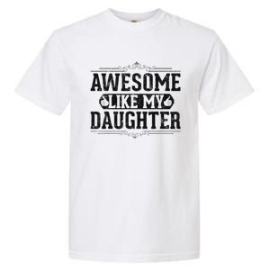 Awesome Like My Daughter FatherS Day Funny Dad Garment-Dyed Heavyweight T-Shirt